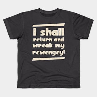 seek my revenge, Blackadder quote Kids T-Shirt